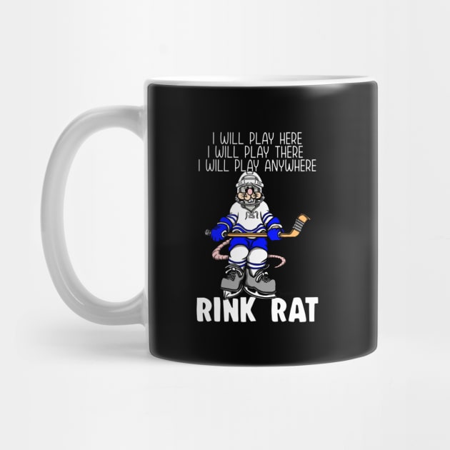 Funny RINK RAT I will Play Here Ice Hockey by ScottyGaaDo